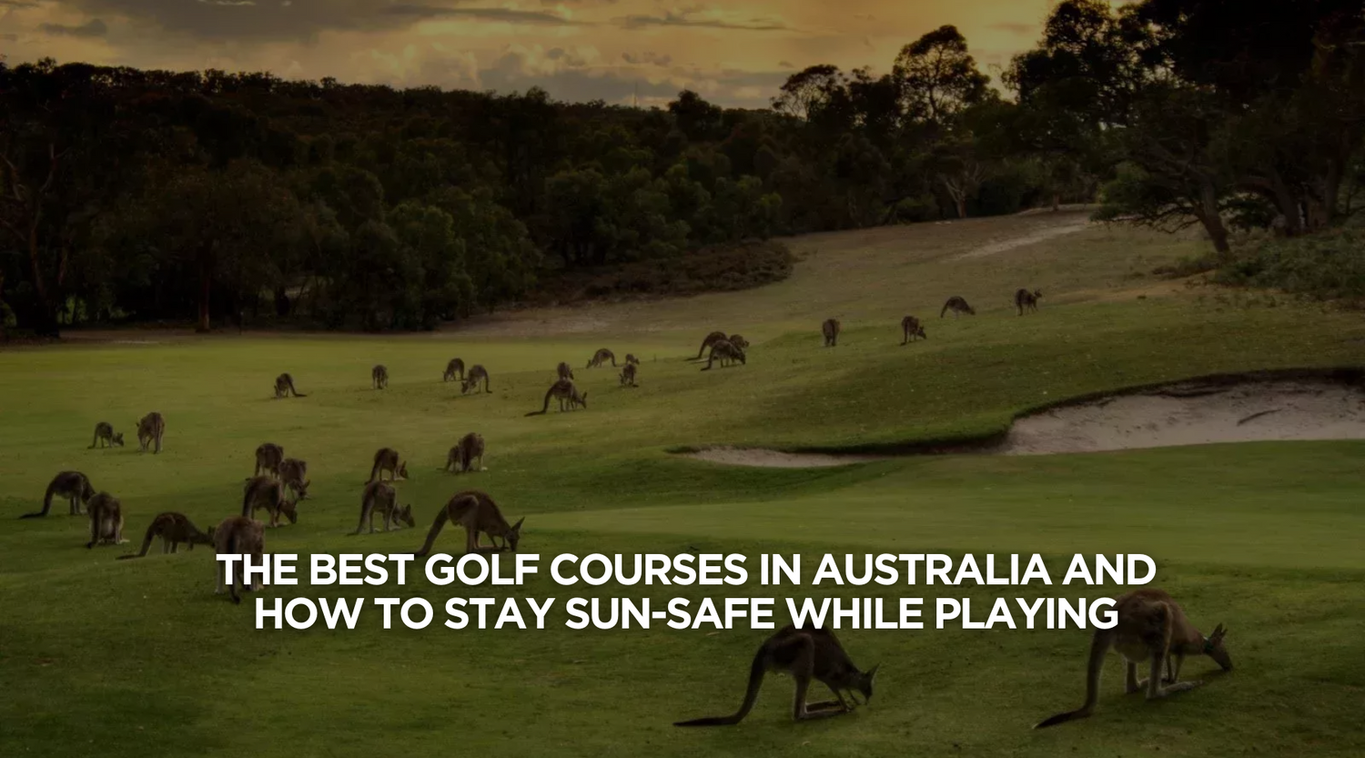 The Best Golf Courses in Australia and How to Stay Sun-Safe While Playing