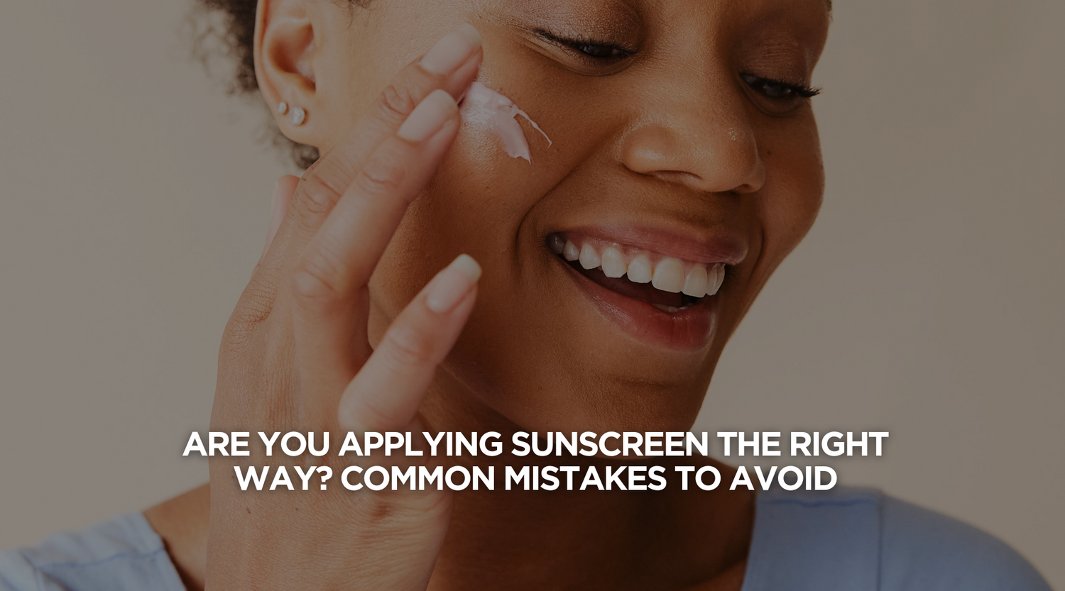 Are You Applying Sunscreen the Right Way? Common Mistakes to Avoid