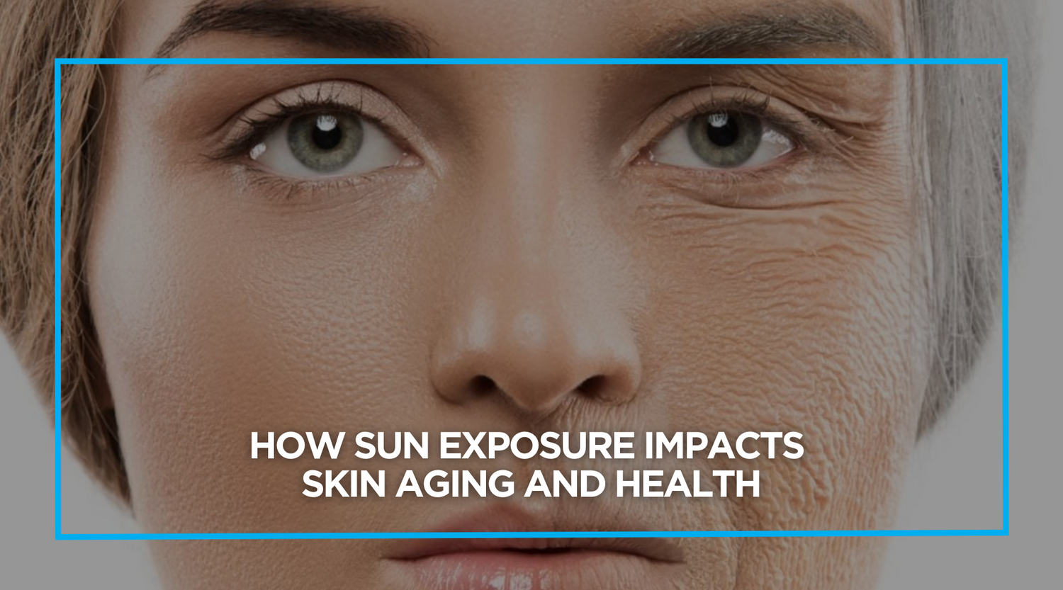 How Sun Exposure Impacts Skin Aging and Health