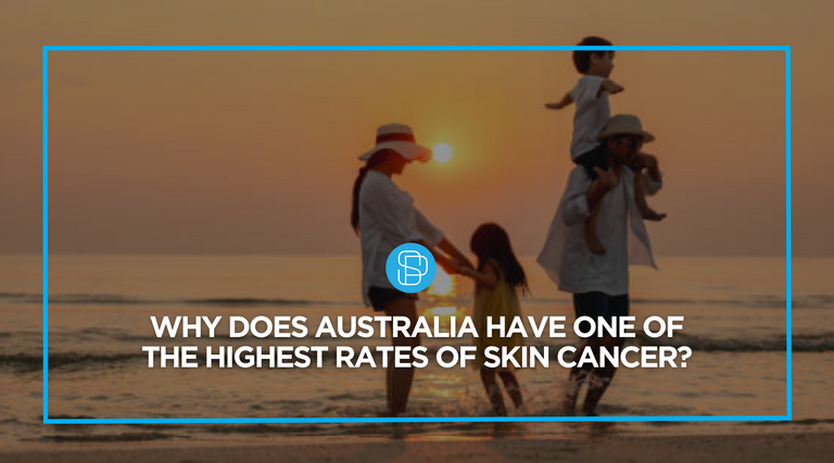 Why Does Australia Have One of the Highest Rates of Skin Cancer? – SParms