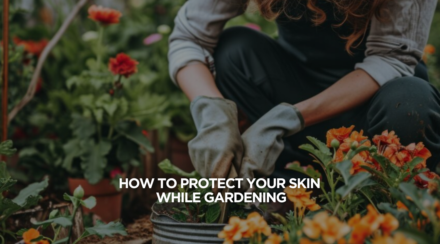 How to Protect Your Skin While Gardening: Tips for Outdoor Enthusiasts