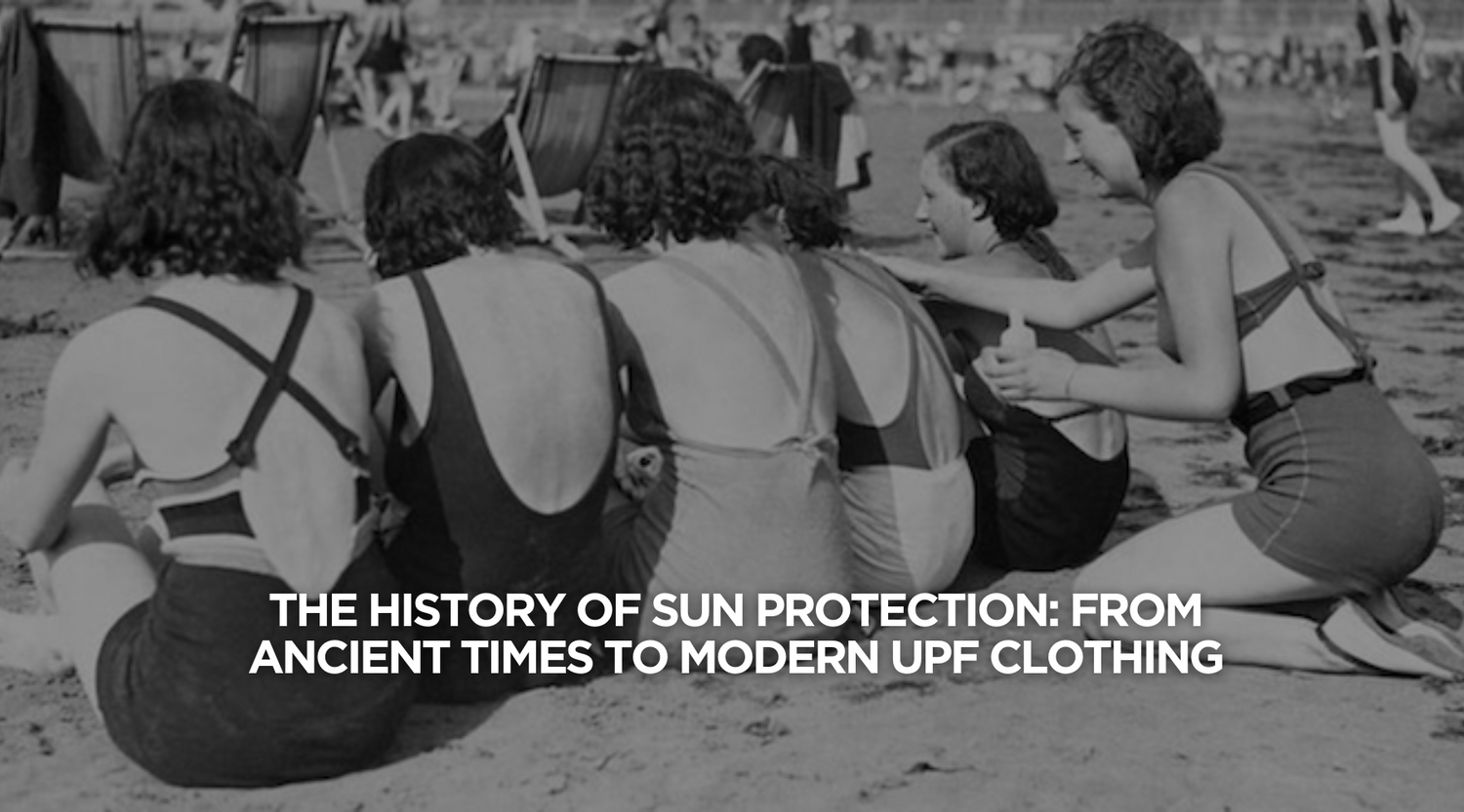 The History of Sun Protection: From Ancient Times to Modern UPF Clothing