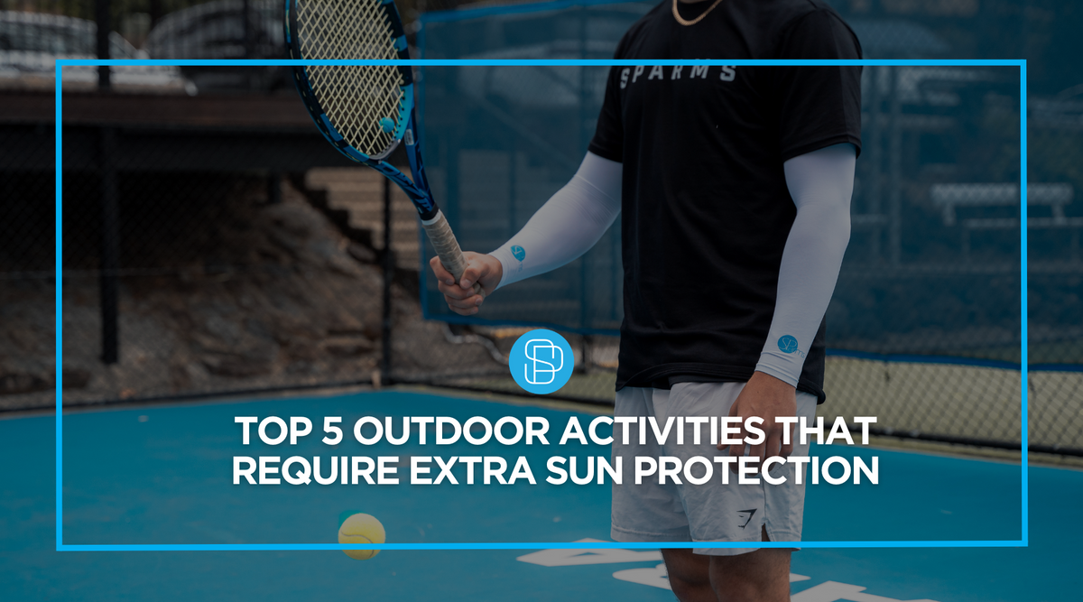 Top 5 Outdoor Activities That Require Extra Sun Protection – SParms