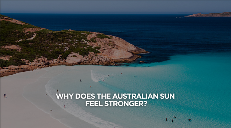 Aussie Sun Why Does the Australian Sun Feel Stronger? – SParms