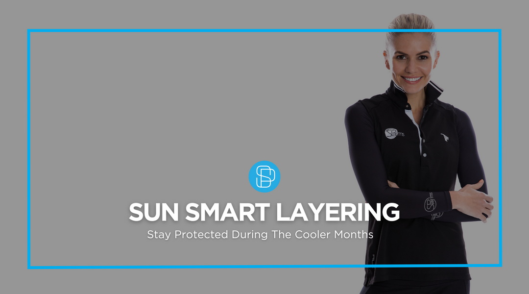 Sun Smart Layering: Stay Protected During the Cooler Months – SParms